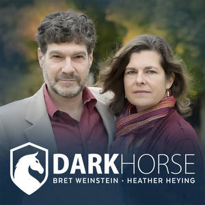 Cover: DarkHorse Podcast | Bret Weinstein and Heather Heying