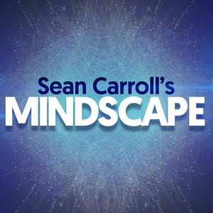 Cover: Sean Carroll's Mindscape: Science, Society, Philosophy, Culture, Arts, and Ideas
