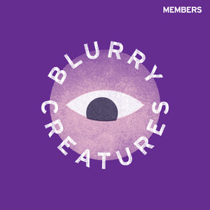 Cover: Blurry Creatures Members Feed
