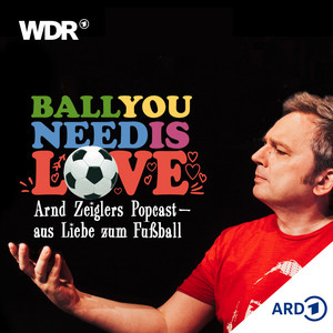 Cover: Ball you need is love – aus Liebe zum Fußball | WDR