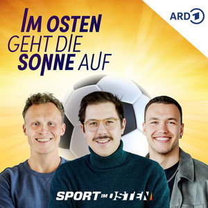 Cover: Im Osten geht die Sonne auf – der Fußballpodcast von Sport im Osten