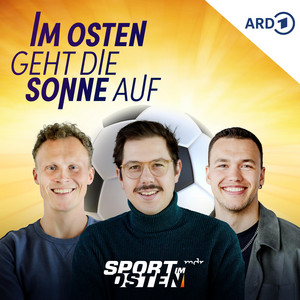Cover: Im Osten geht die Sonne auf – der Fußballpodcast von Sport im Osten