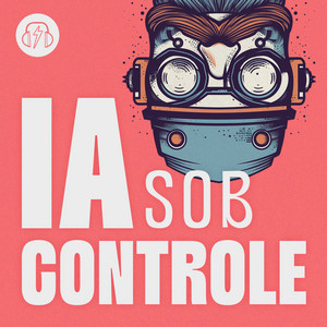 Cover: IA Sob Controle - Inteligência Artificial