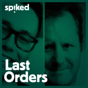 Cover: Last Orders - a spiked podcast