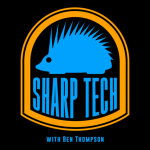 Cover: Sharp Tech with Ben Thompson
