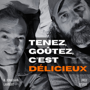Cover: Tenez, goûtez, c'est délicieux