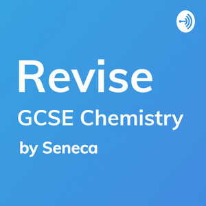 Cover: REVISE GCSE Chemistry - A podcast by Seneca Learning
