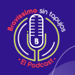 Cover: Bravíssimo sin tapujos, el podcast