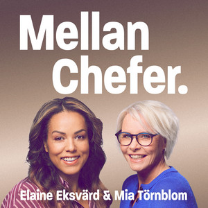 Cover: Mellan Chefer – med Mia Törnblom och Elaine Eksvärd