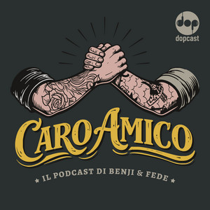 Cover: Caro Amico - Il podcast di Benji & Fede