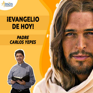 Cover: Evangelio de hoy - Padre Carlos Yepes