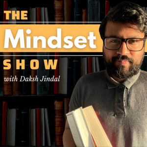 Cover: The Mindset Show with Daksh Jindal