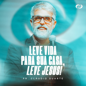 Cover: Leve Vida para Sua Casa, Leve Jesus!