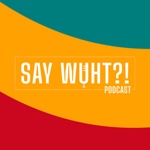Cover: Say Wuht Podcast