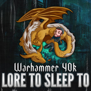 Cover: Warhammer 40k Lore to Sleep To