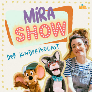 Cover: MiRA SHOW - der Kinderpodcast