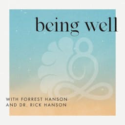 Cover: Being Well with Forrest Hanson and Dr. Rick Hanson