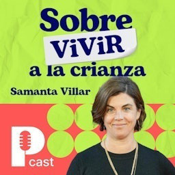 Cover: Sobre (vivir) a la crianza, con Samanta Villar