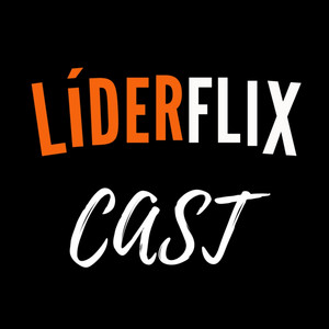Cover: Liderança e Gestão de Pessoas | LIDERFLIX Podcast do Líder de Sucesso