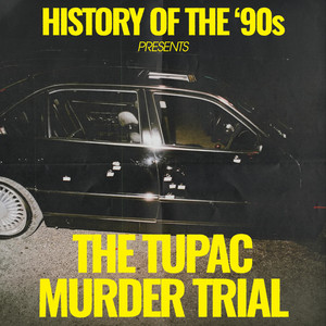 Cover: History of the 90s:  The Tupac Murder Trial