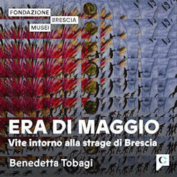 Cover: Era di maggio - Vite intorno alla strage di Brescia