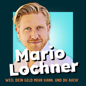 Cover: Mario Lochner – Weil dein Geld mehr kann!