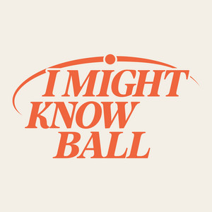 Cover: I Might Know Ball