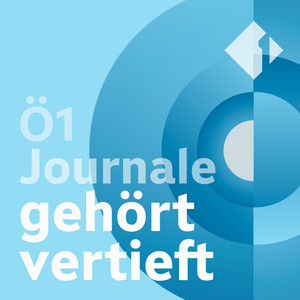 Cover: Ö1 Journale - gehört vertieft