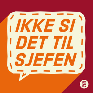 Cover: Ikke si det til sjefen