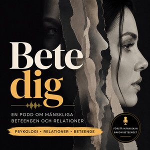 Cover: Bete dig! - Podden om mänskliga beteenden