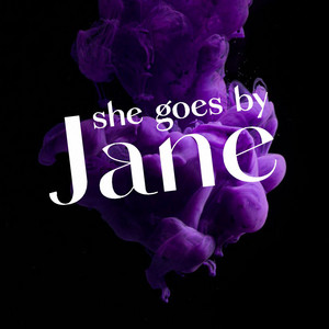 Cover: She Goes by Jane: A True Crime Podcast