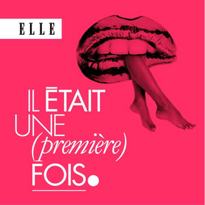 Cover: Il était une (première) fois : le podcast d'histoires d'amour de ELLE