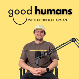 Cover: Good Humans with Cooper Chapman