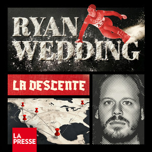Cover: La Presse enquête : La descente de Ryan Wedding