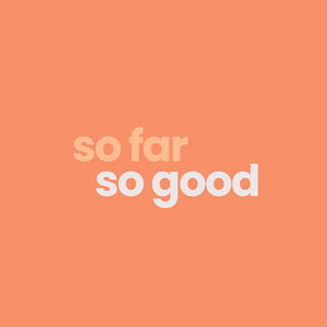 Cover: so far so good