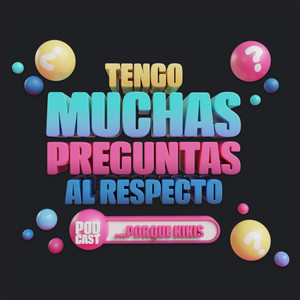 Cover: Tengo Muchas Preguntas Al Respecto