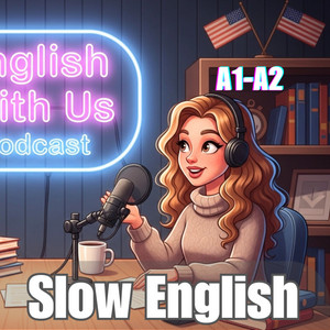 Cover: SLOW ENGLISH PODCAST (A1-A2) With Subtitles | Daily Videos | English With Us Podcast