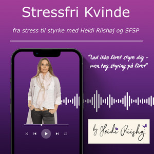 Cover: Stressfri Kvinde - Tag styrken tilbage med Heidi Riishøj og SFSP