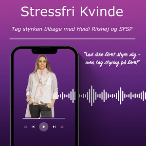Cover: Stressfri Kvinde - Tag styrken tilbage med Heidi Riishøj og SFSP