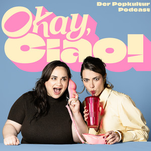 Cover: Okay, ciao! Der Popkultur Podcast