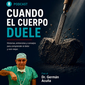 Cover: Cuando el Cuerpo Duele,                          con el Dr. Germán Acuña 