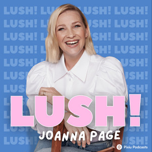 Cover: Lush! with Joanna Page