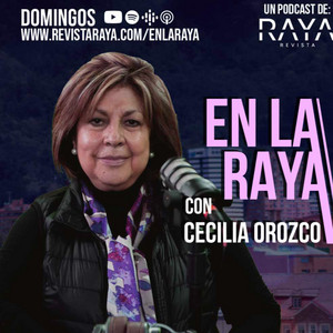 Cover: En la RAYA con Cecilia Orozco