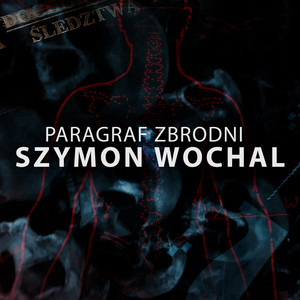 Cover: PARAGRAF ZBRODNI SZYMON WOCHAL