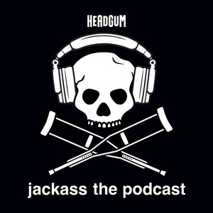 Cover: jackass the podcast with johnny knoxville and jeff tremaine