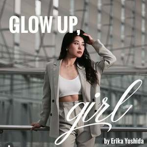 Cover: GLOW UP, GIRL 