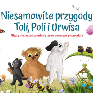 Cover: Niesamowite Przygody Toli, Poli i Urwisa