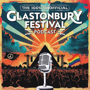Cover: 100% unofficial Glastonbury Festival podcast
