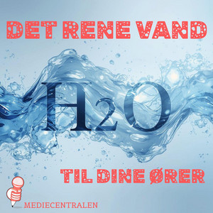 Cover: Det rene vand - H2O til dine ører