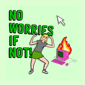 Cover: No Worries If Not!